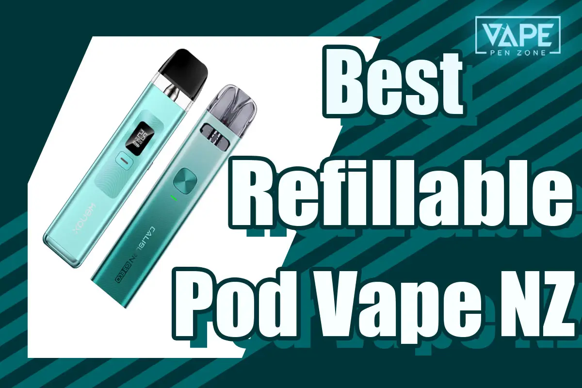 Best Refillable Pod Vape NZ