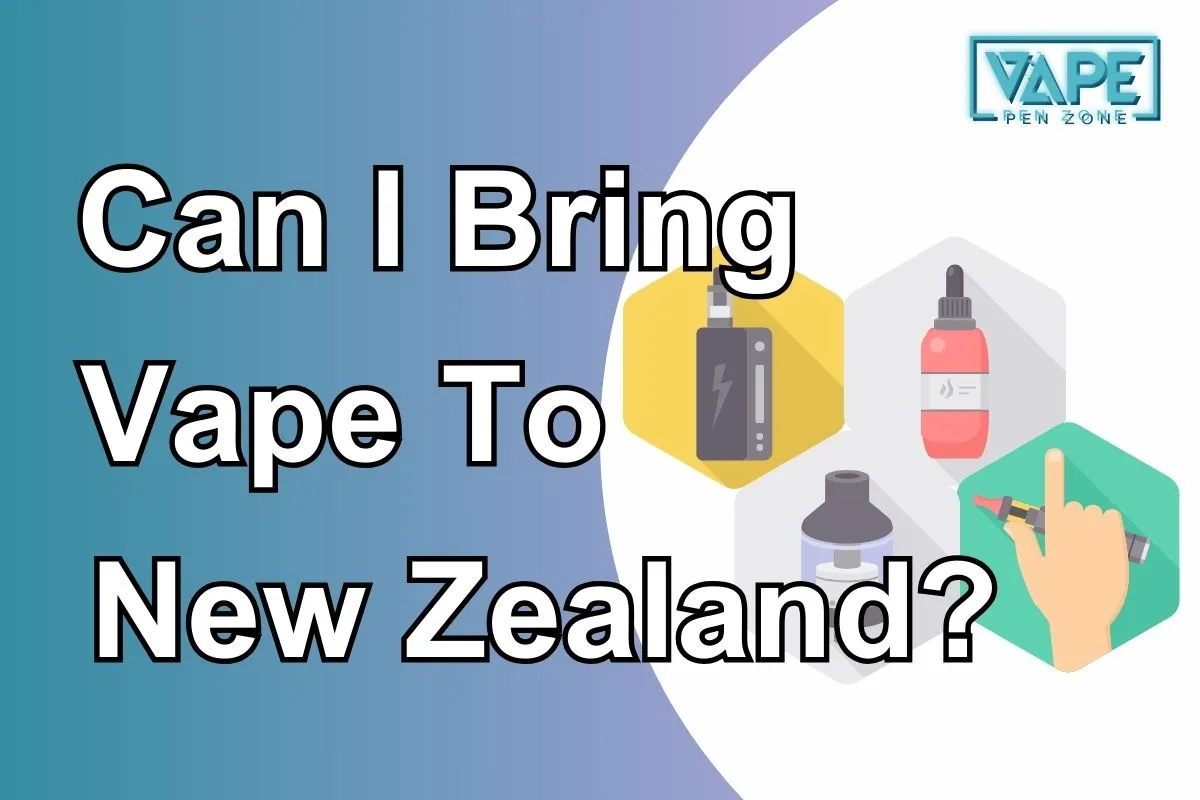 Can I Bring Vape To New Zealand