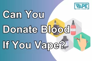 Can You Donate Blood If You Vape