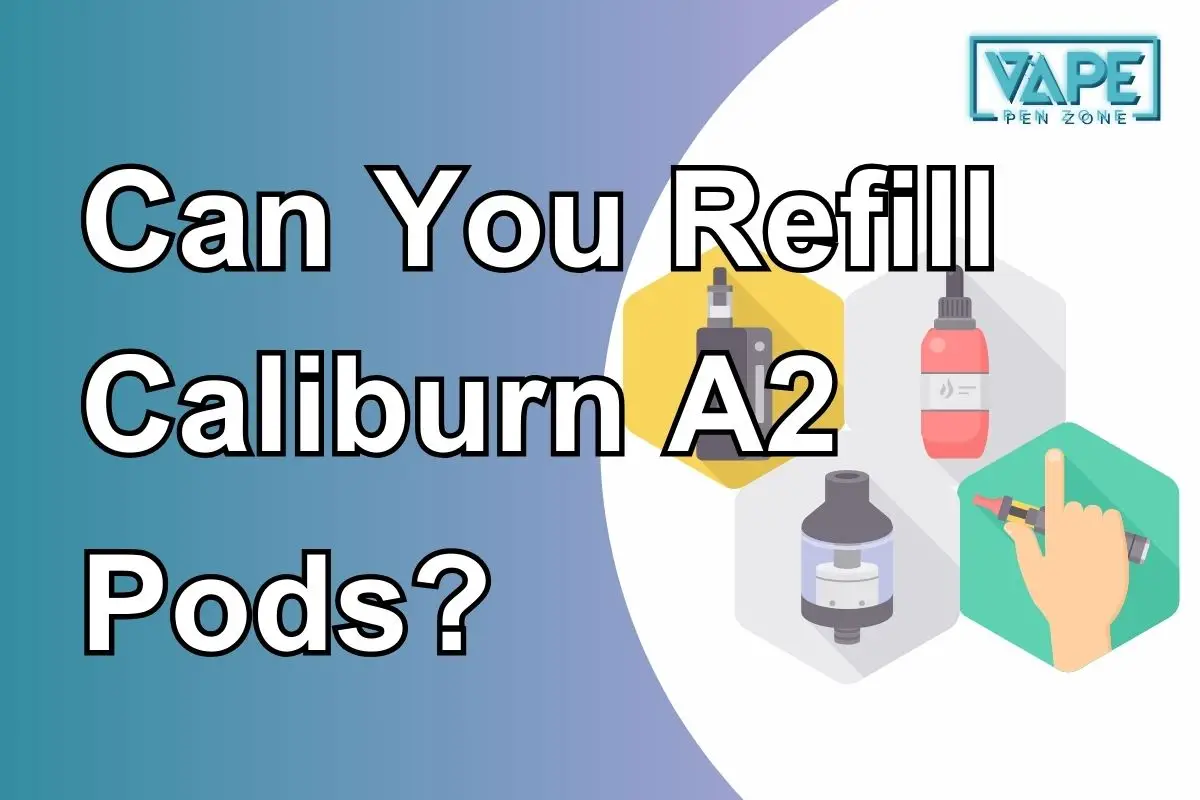 Can You Refill Caliburn A2 Pods