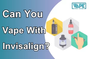 Can You Vape With Invisalign