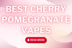 Cherry Pomegranate Vapes