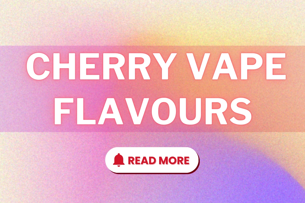 Cherry Vape Flavours