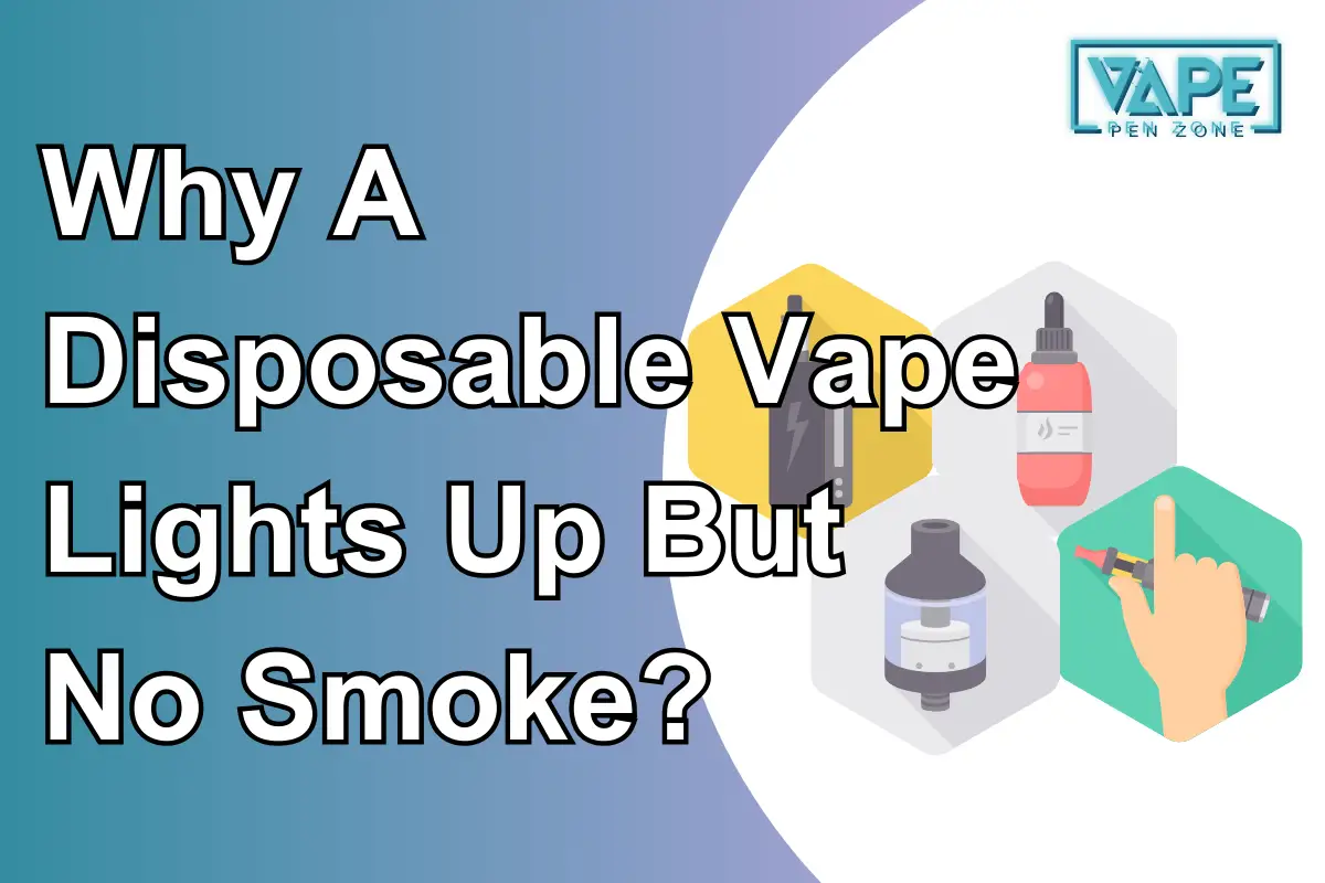 Why A Disposable Vape Lights Up But No Smoke?