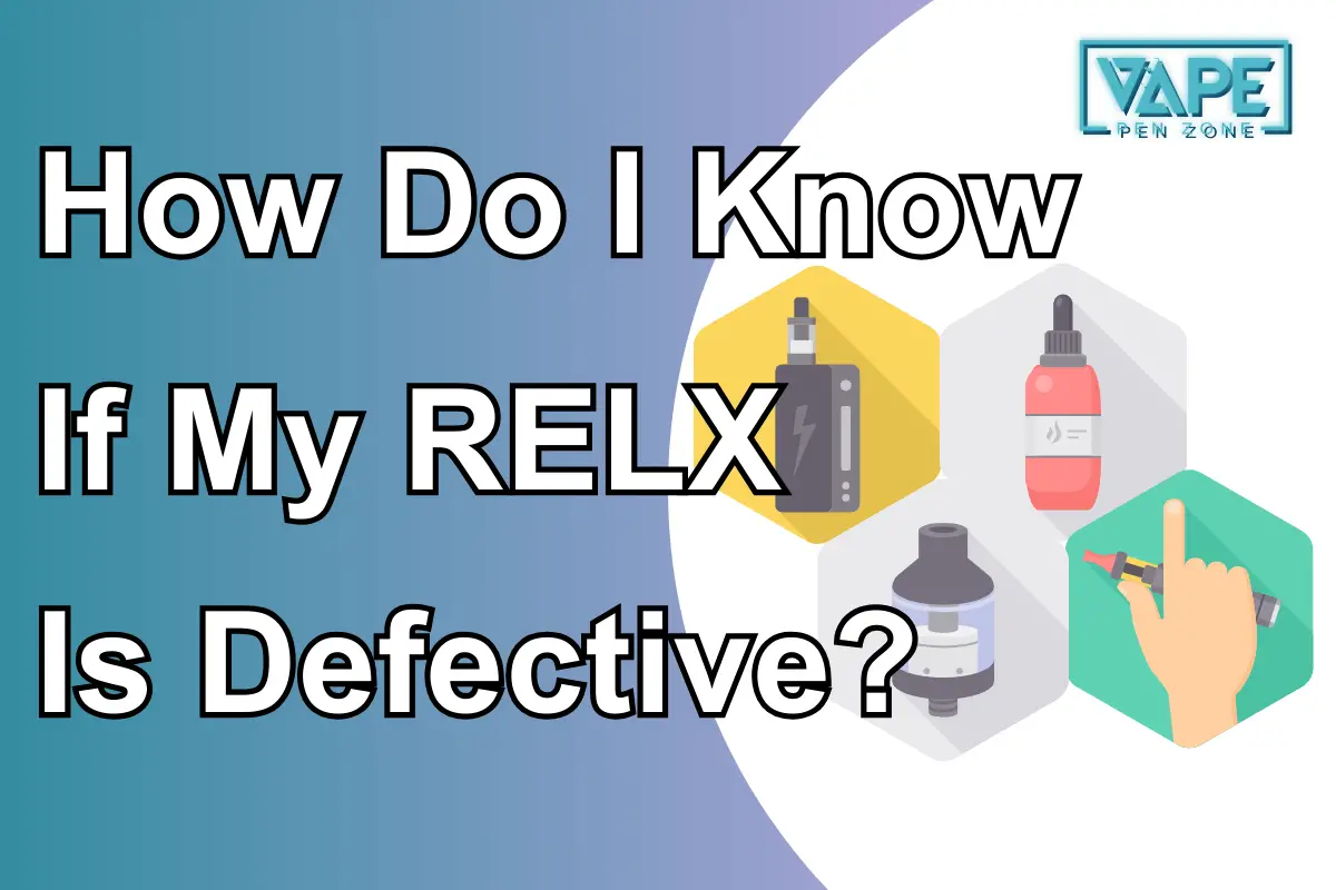 How Do I Know If My RELX Is Defective?