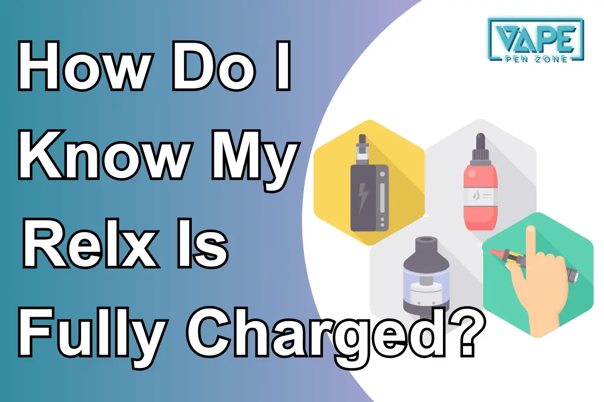 How Do I Know My Relx Is Fully Charged?