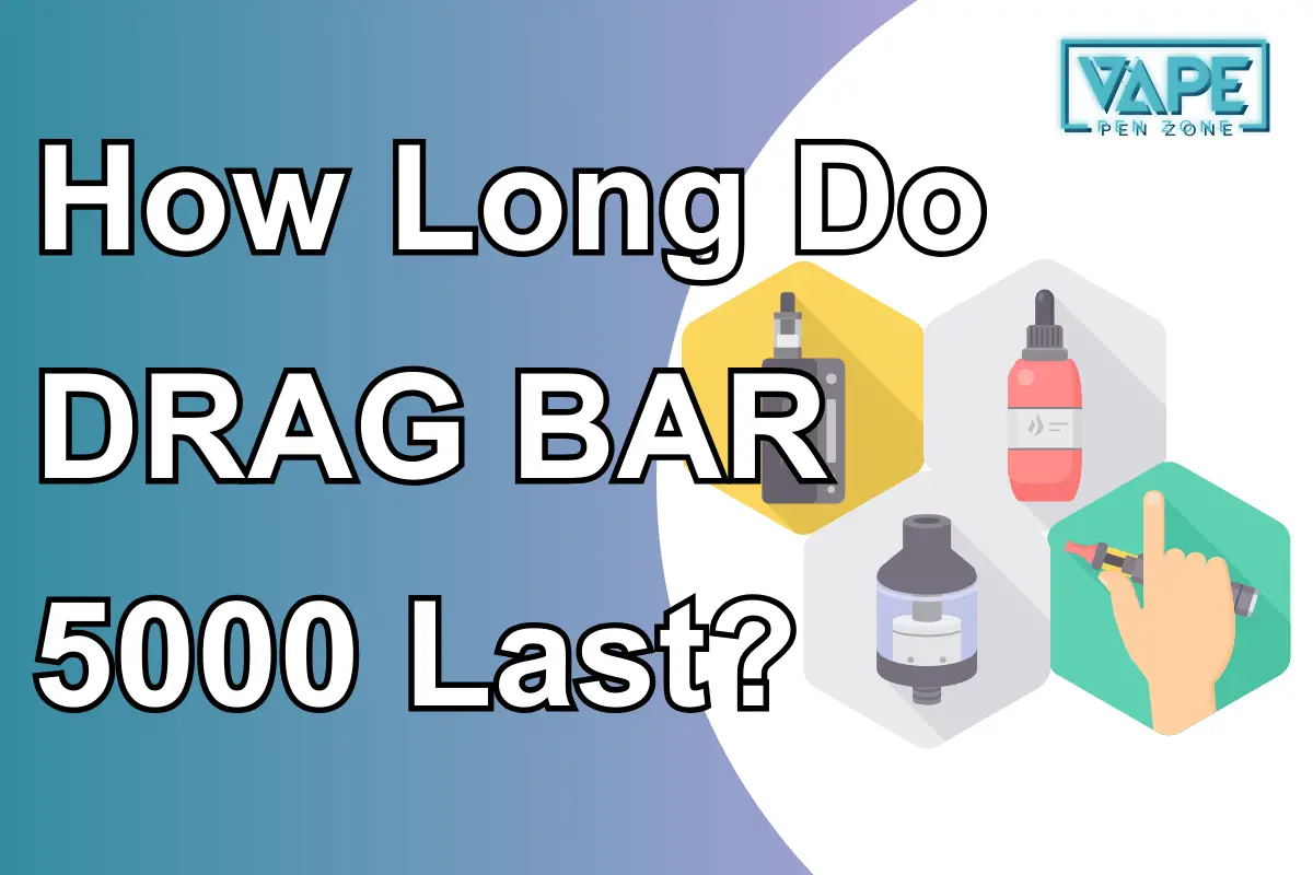 How Long Do DRAG BAR 5000 Last?