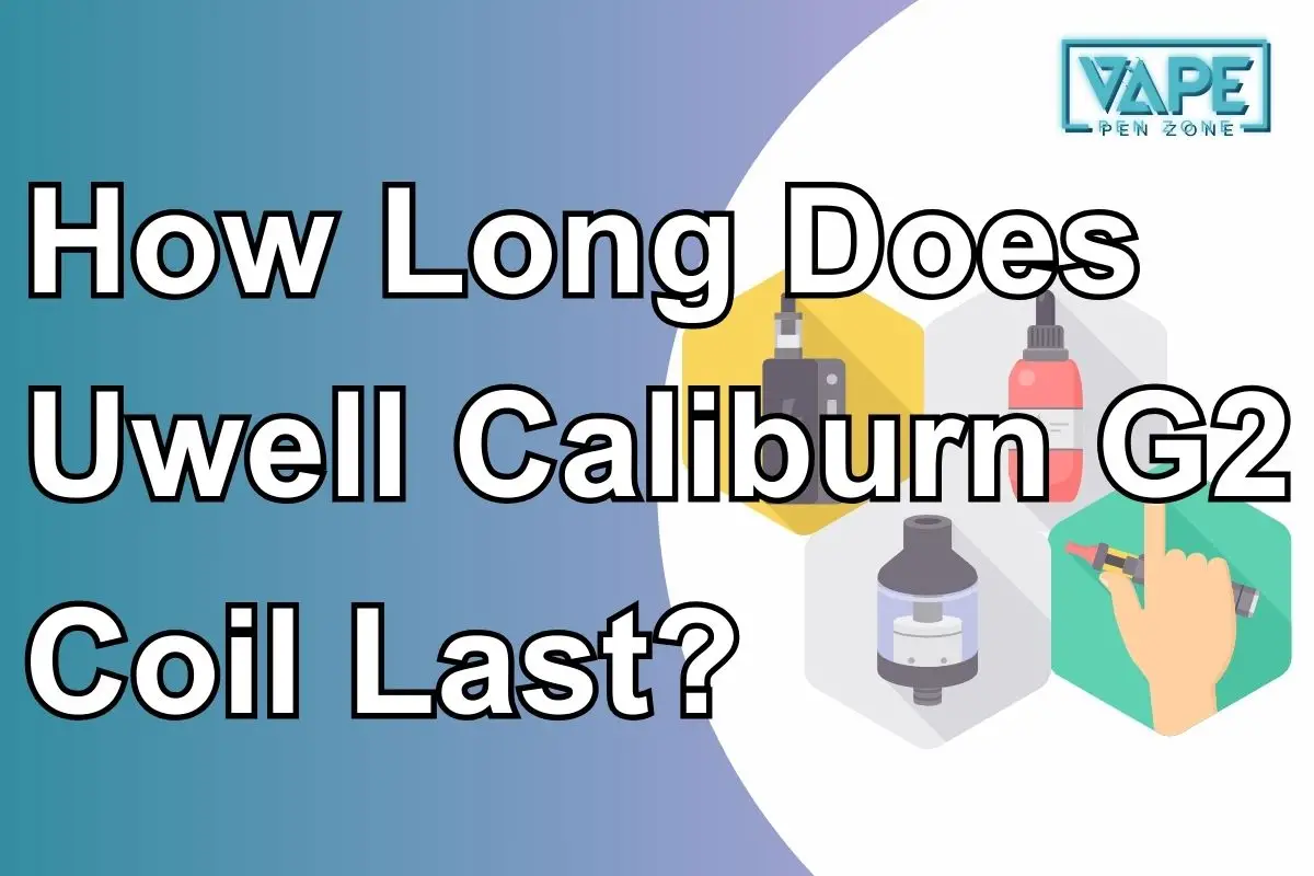 How Long Does Uwell Caliburn G2 Coil Last