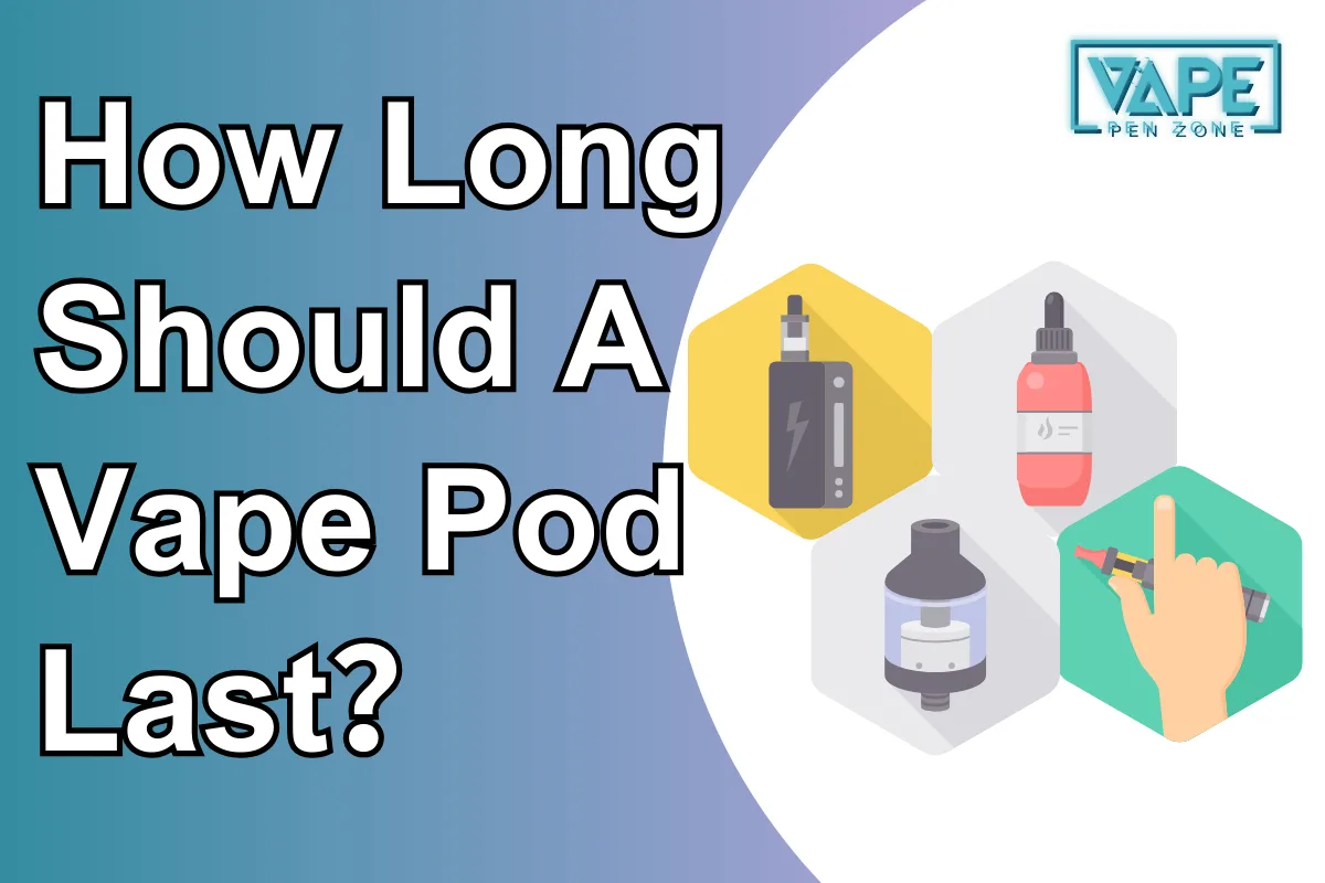 How Long Should A Vape Pod Last?