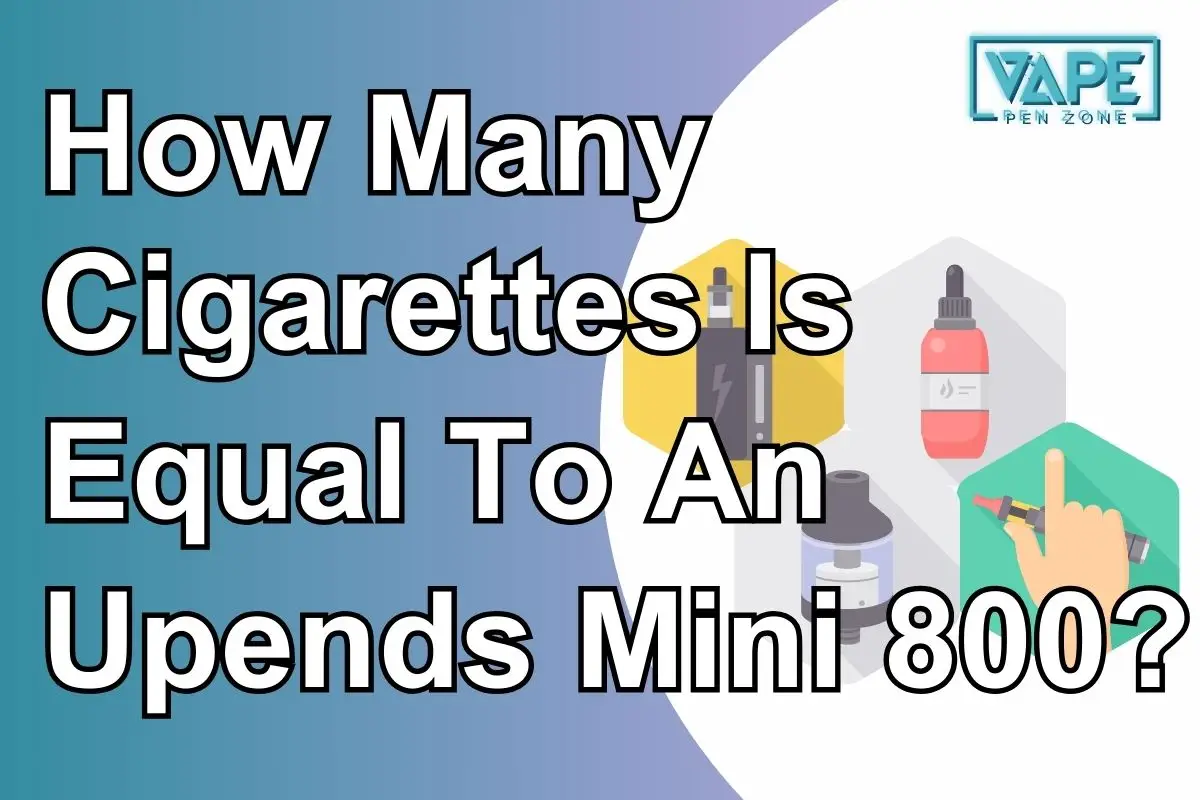 how many cigarettes is equal to an upends mini 800