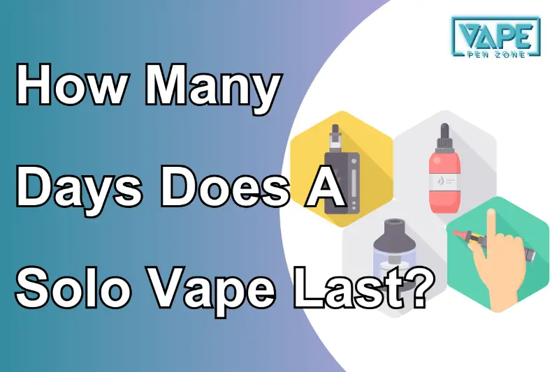 How Many Days Does A Solo Vape Last?