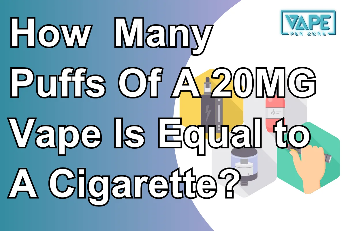 How Many Puffs Of A 20MG Vape Is Equal To A Cigarette?