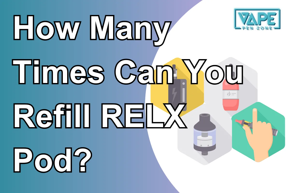 How Many Times Can You Refill RELX Pod?