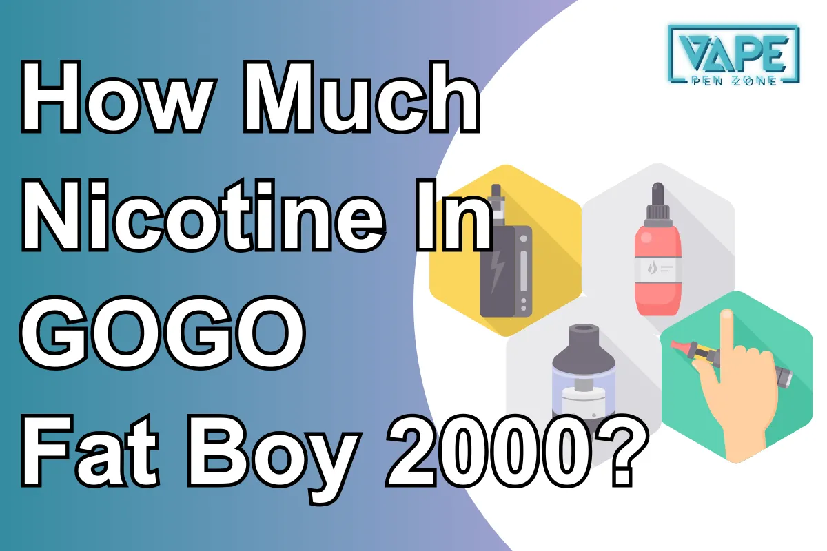 How Much Nicotine In GOGO Fat Boy 2000