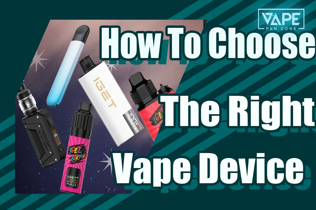 How To Choose The Right Vape Device