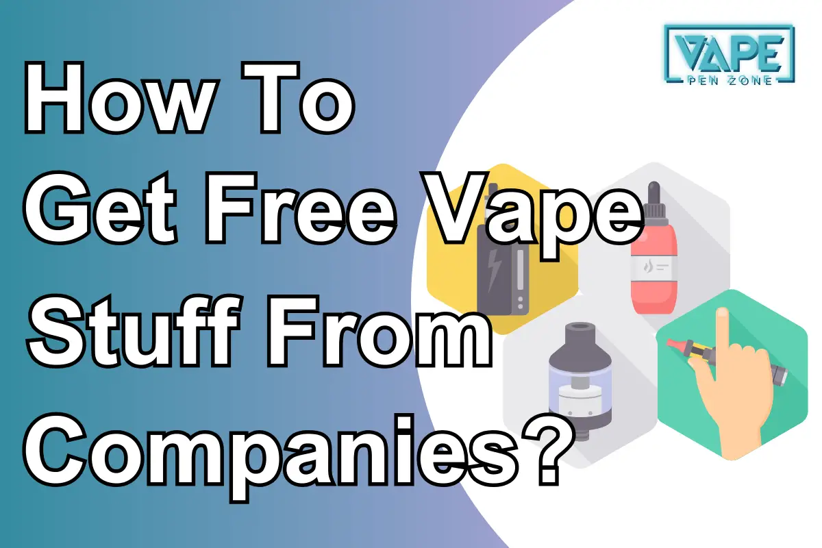 How To Get Free Vape Stuff From Companies