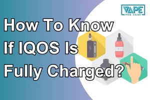 How To Know If IQOS Is Fully Charged?