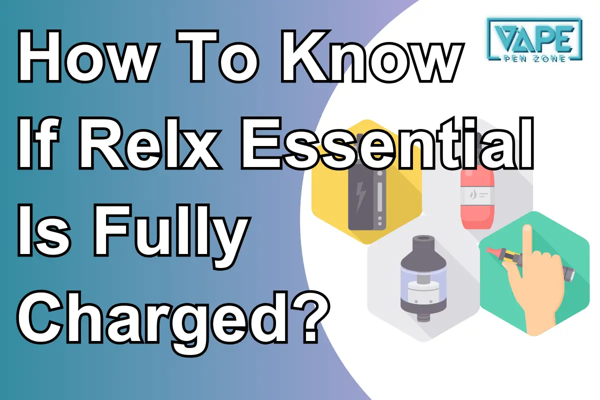 How To Know If Relx Essential Is Fully Charged