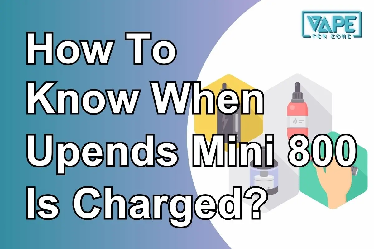 How To Know When Upends Mini 800 Is Charged