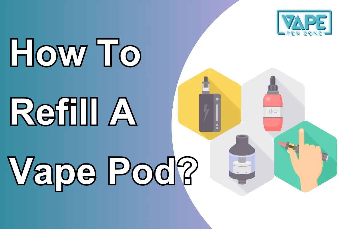 How To Refill A Vape Pod?