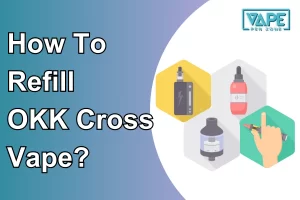 How To Refill OKK Cross Vape?