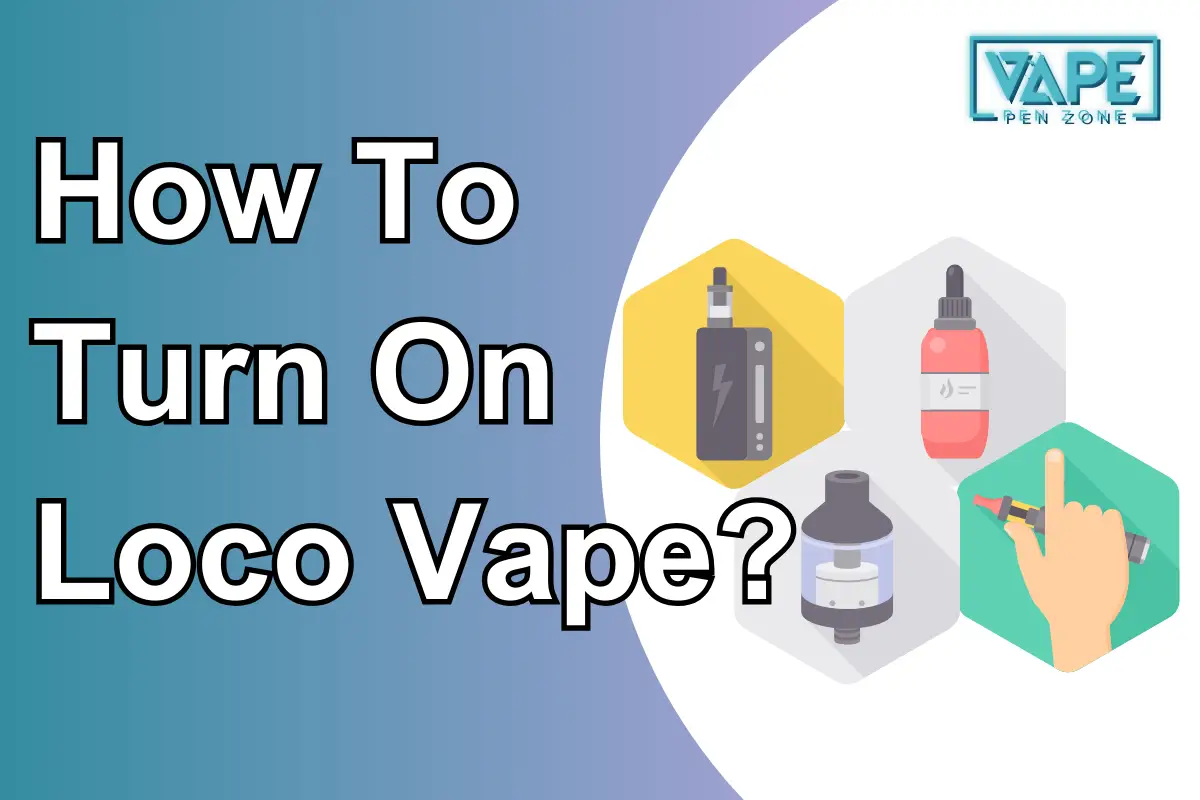 How To Turn On Loco Vape