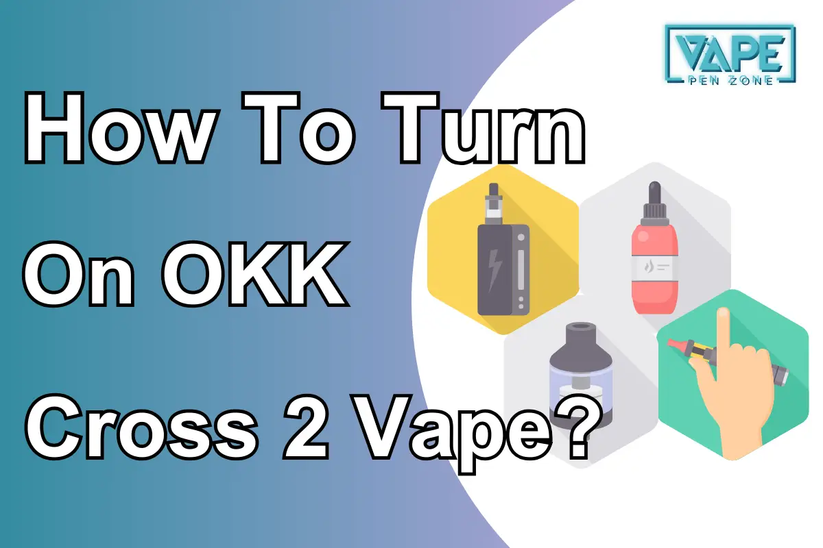 How To Turn On OKK Cross 2 Vape?