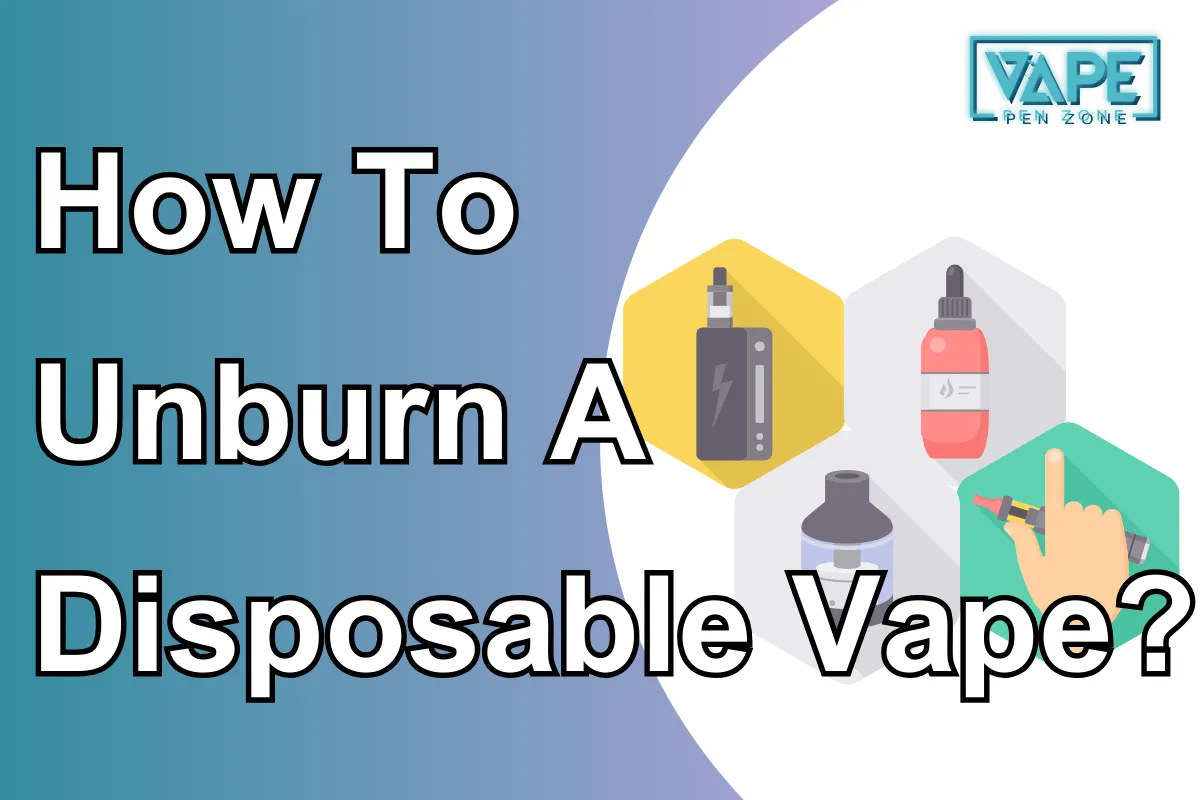 How To Unburn A Disposable Vape