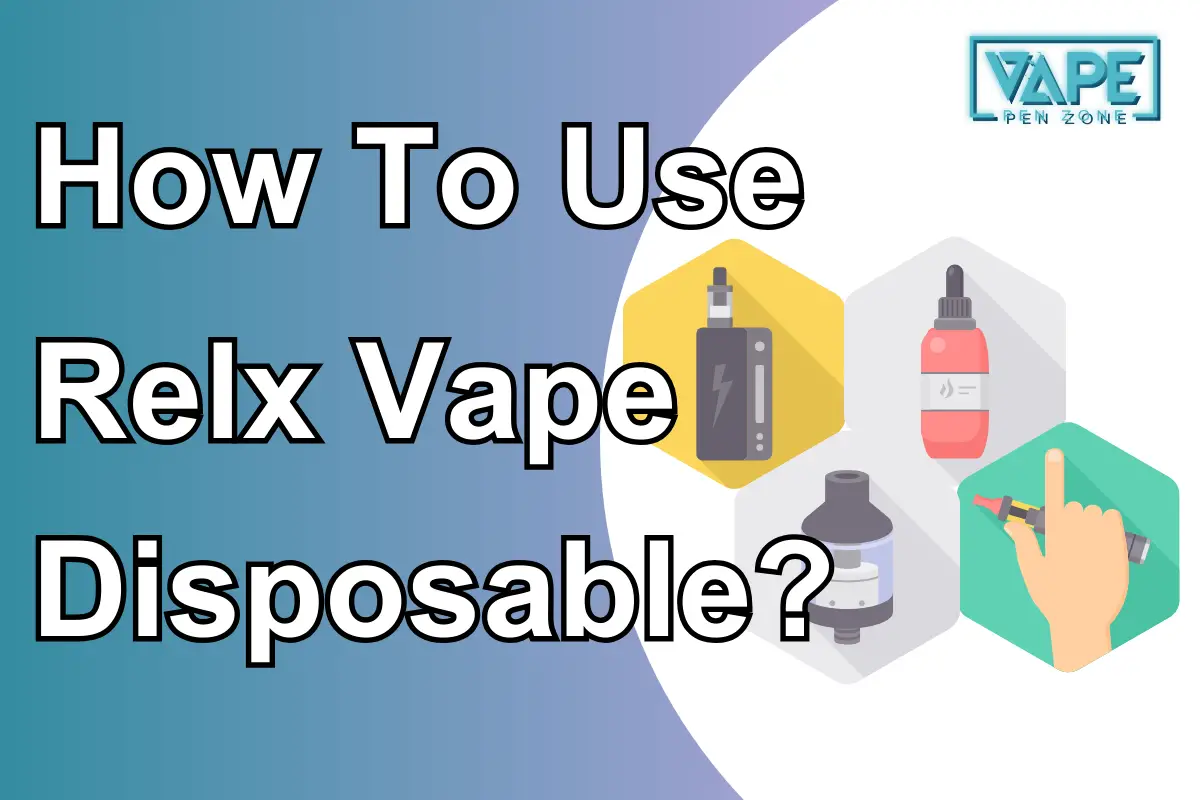 How To Use Relx Vape Disposable?