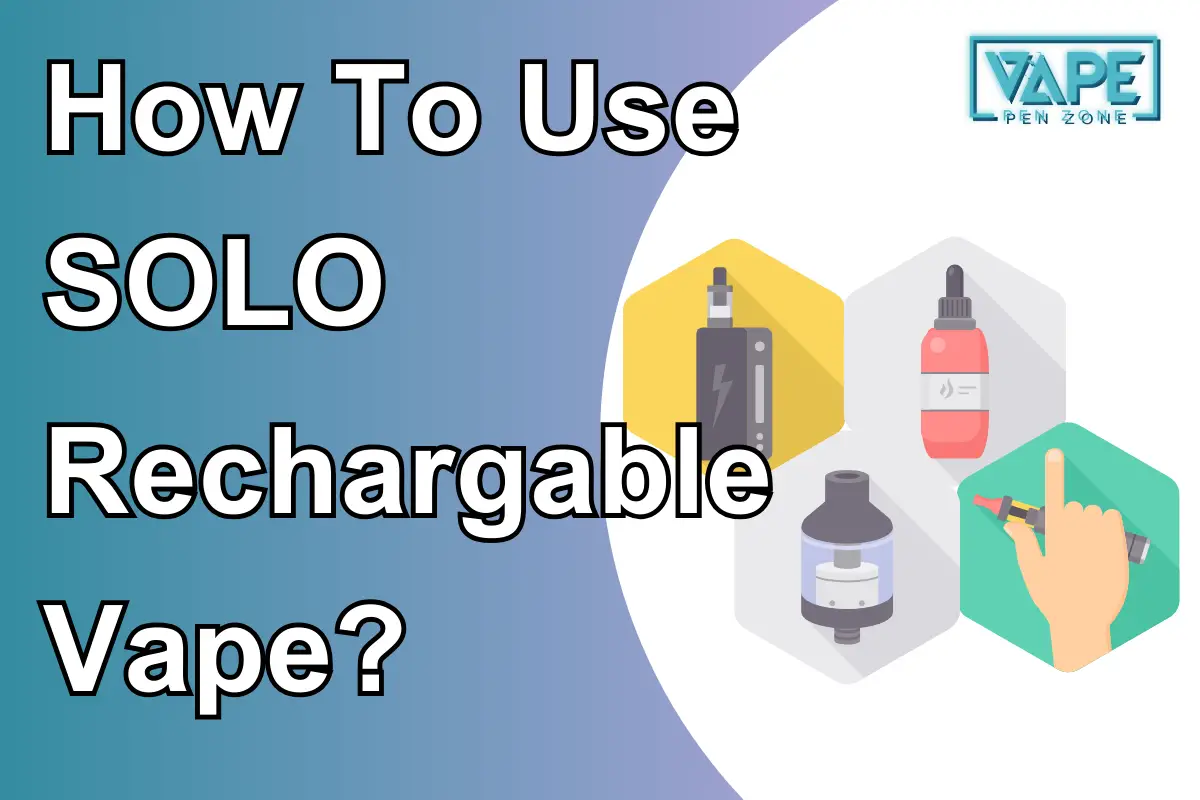 How To Use SOLO Rechargable Vape?