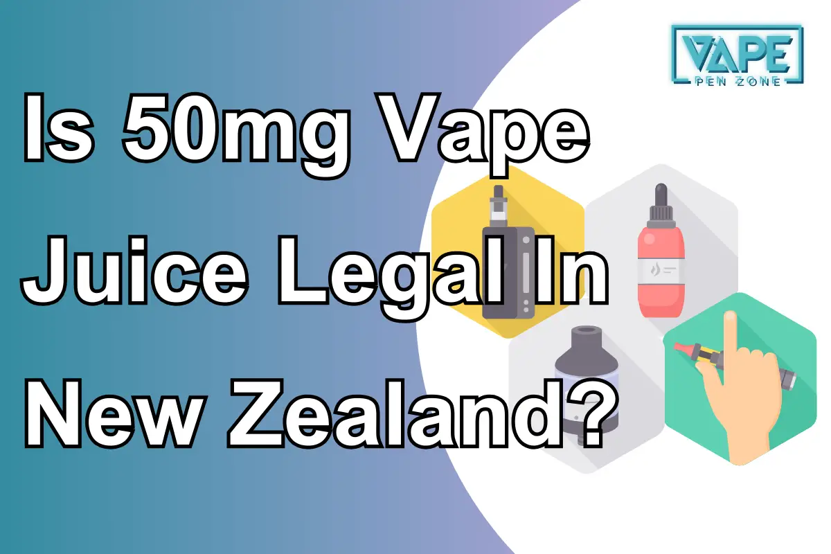 Is 50mg Vape Juice Legal In New Zealand?