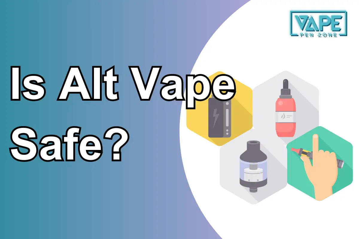 Is Alt Vape Safe?