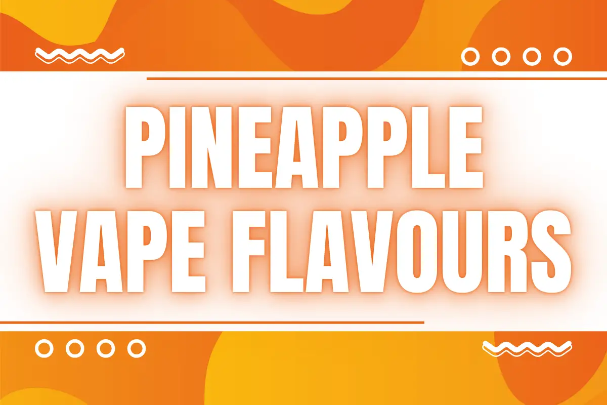 Pineapple Vape Flavours