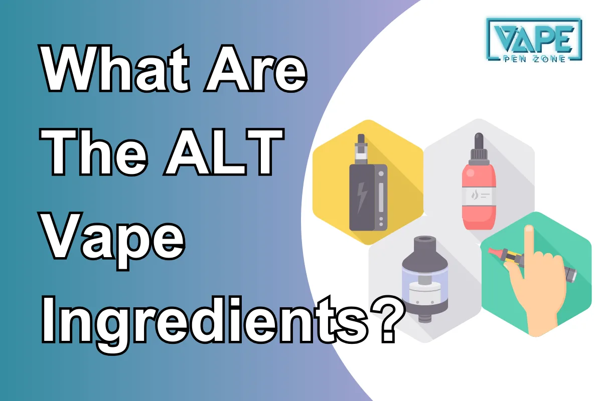 What Are The ALT Vape Ingredients?