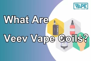 What Are Veev Vape Coils