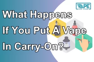 What Happens If You Put A Vape In Carry-On