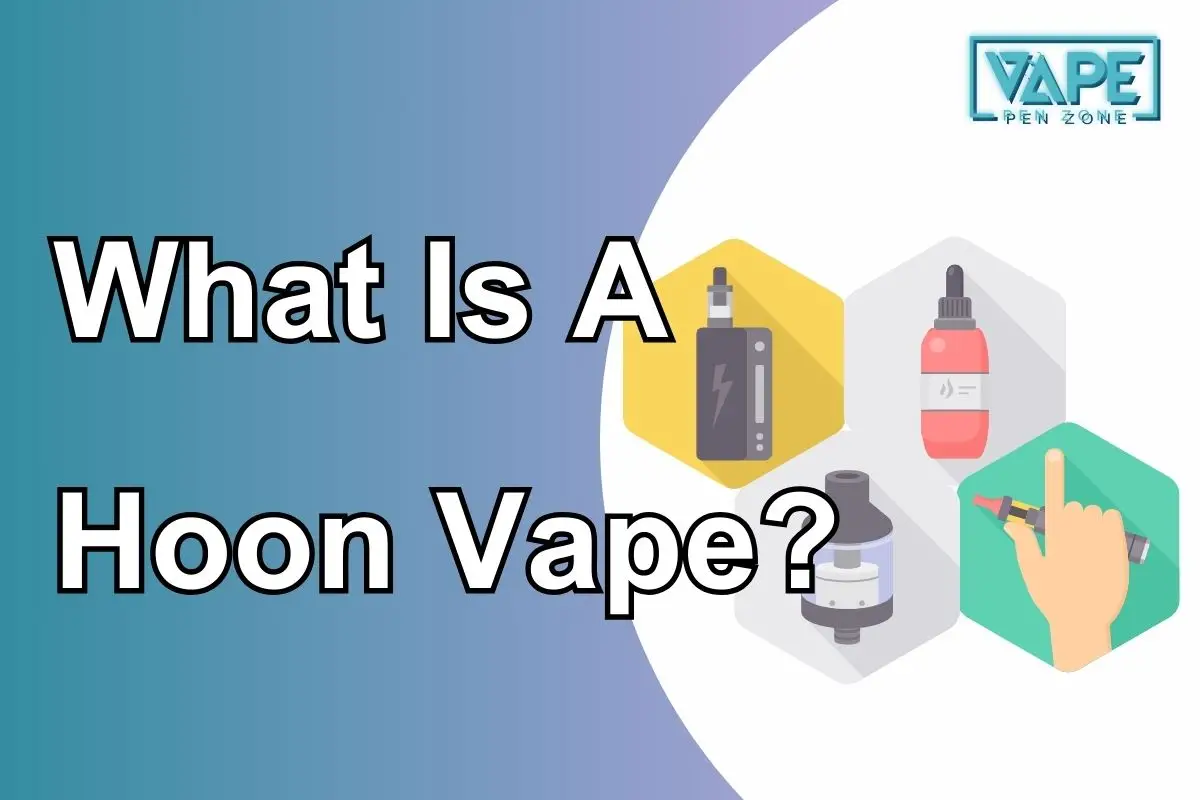 What Is A Hoon Vape