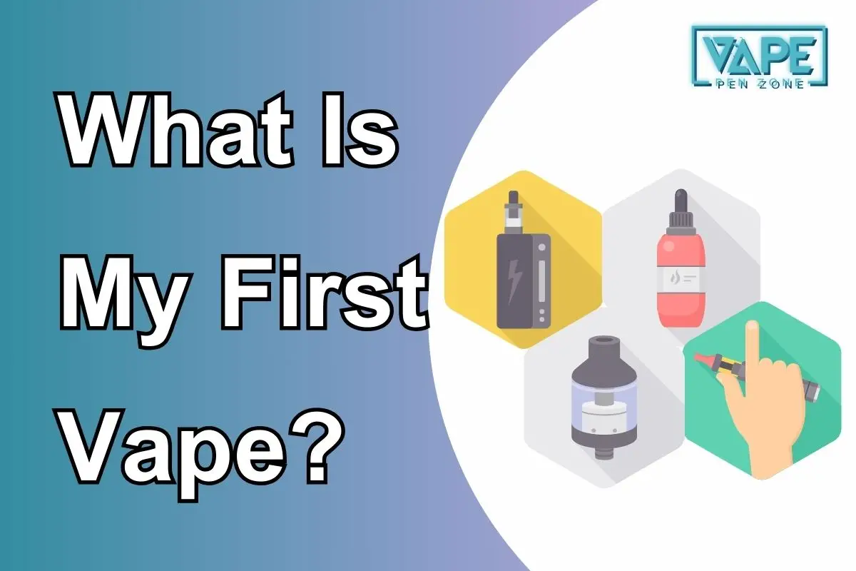 What Is My First Vape