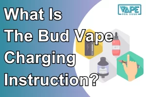 What Is Bud Vape Charging Instruction?