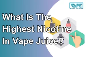 What Is The Highest Nicotine In Vape Juice?