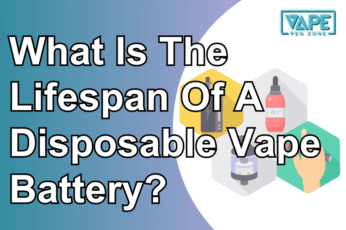 What Is The Lifespan Of A Disposable Vape Battery?