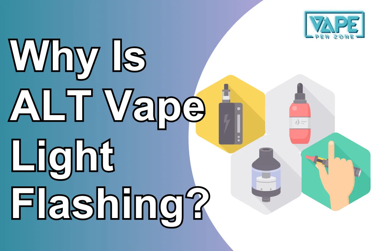 Why Is ALT Vape Light Flashing?