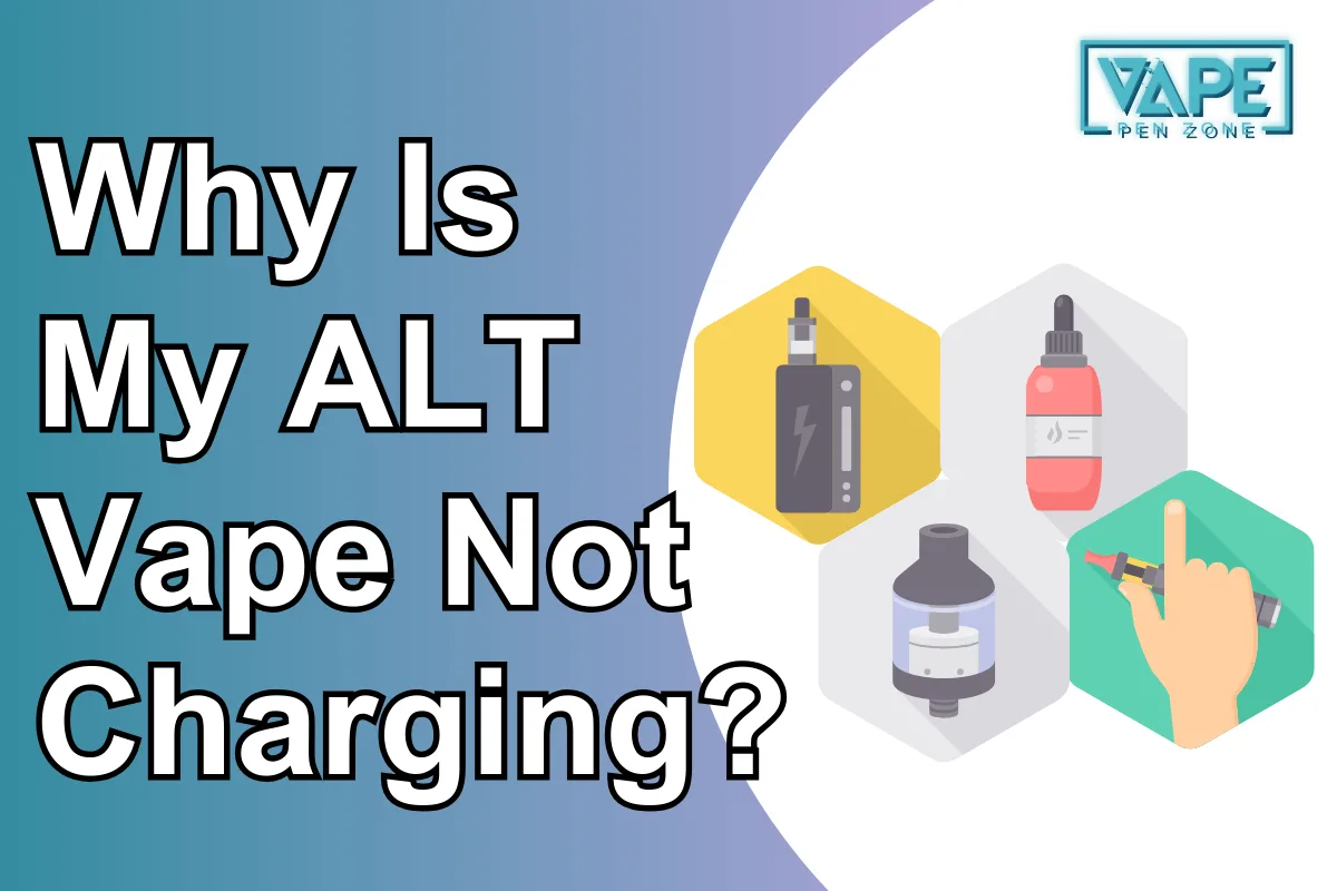 Why Is My ALT Vape Not Charging?