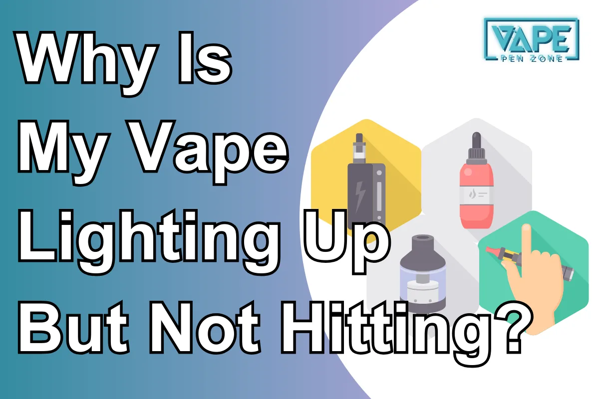 Why Is My Vape Lighting Up But Not Hitting?